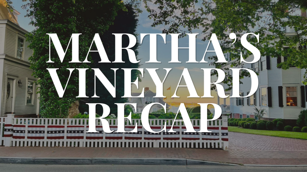 Martha’s Vineyard Vacation Recap: A Relaxed Week on the Island